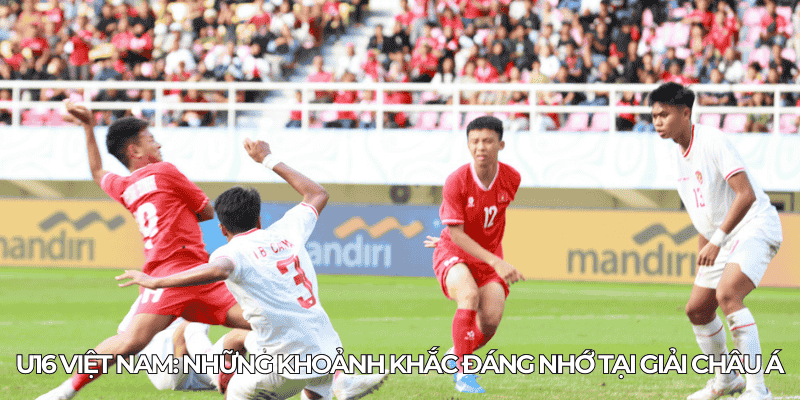 Giải Vô Địch U16 Châu Á: Hành Trình Phát Triển Bóng Đá Trẻ 2 U16 Viet Nam Nhung khoanh khac dang nho tai giai chau A