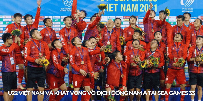 U22 Viet Nam va khat vong vo dich Dong Nam A tai SEA Games 33